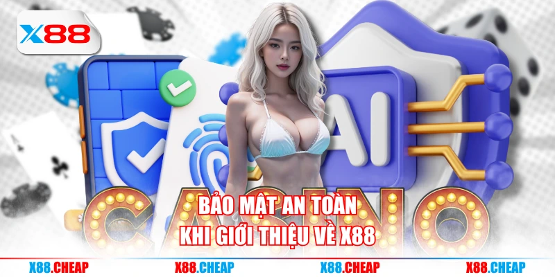 Bảo mật an toàn khi giới thiệu về X88