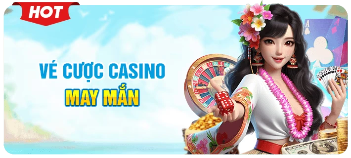 tặng vé cược casino may mắn